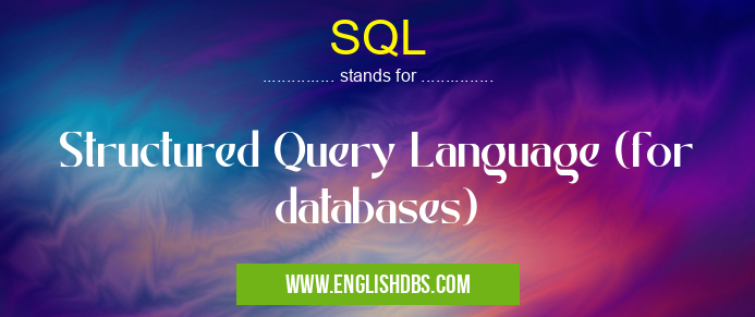 SQL means Structured Query Language (for databases) SQL