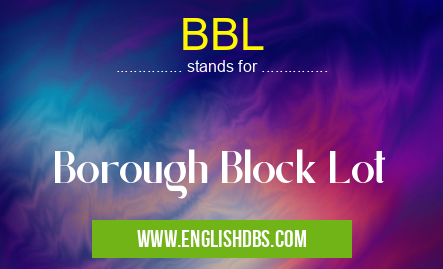 BBL means Borough Block Lot BBL