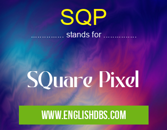 SQP means SQuare Pixel SQP