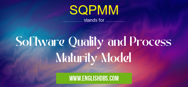 SQPMM means Software Quality and Process Maturity Model SQPMM