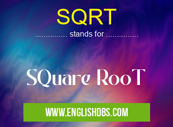 SQRT means SQuare RooT SQRT
