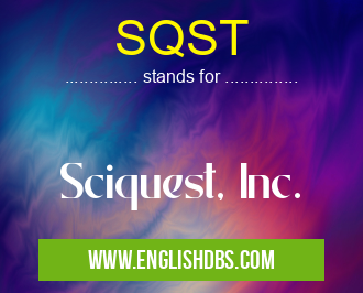 SQST means Sciquest, Inc. SQST