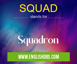SQUAD means Squadron SQUAD