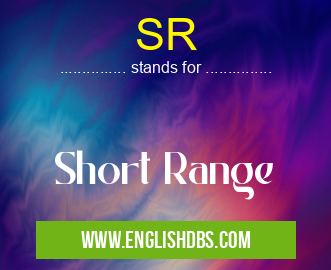 SR means Short Range SR