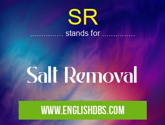 SR means Salt Removal SR