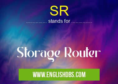 SR means Storage Router SR
