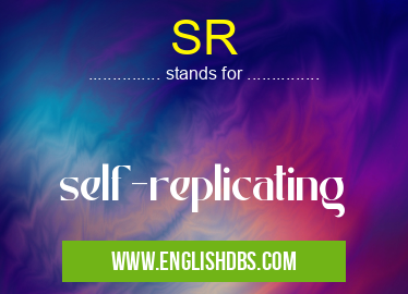 SR means self-replicating SR