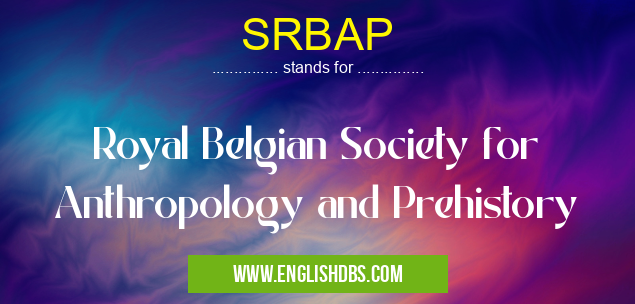 SRBAP means Royal Belgian Society for Anthropology and Prehistory SRBAP