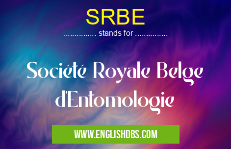 SRBE means Société Royale Belge d'Entomologie SRBE