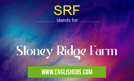 SRF means Stoney Ridge Farm SRF