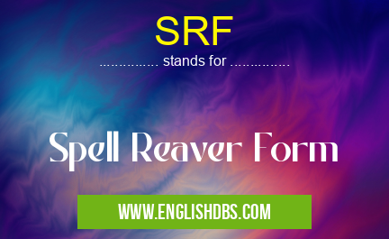 SRF means Spell Reaver Form SRF
