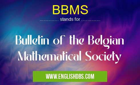 BBMS means Bulletin of the Belgian Mathematical Society BBMS