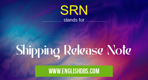 SRN means Shipping Release Note SRN