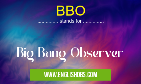 BBO means Big Bang Observer BBO