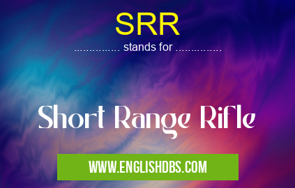 SRR means Short Range Rifle SRR