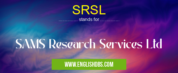 SRSL means SAMS Research Services Ltd SRSL