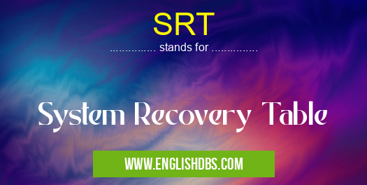 SRT means System Recovery Table SRT