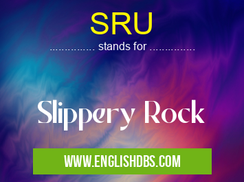 SRU means Slippery Rock SRU