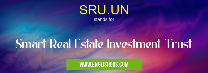 SRU.UN means Smart Real Estate Investment Trust SRU.UN