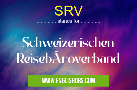 SRV means Schweizerischen Reisebüroverband SRV