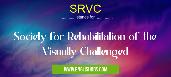 SRVC means Society for Rehabilitation of the Visually Challenged SRVC