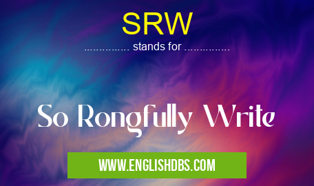 SRW means So Rongfully Write SRW