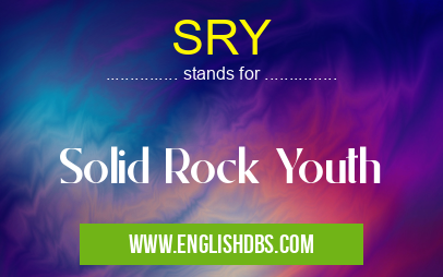 SRY means Solid Rock Youth SRY