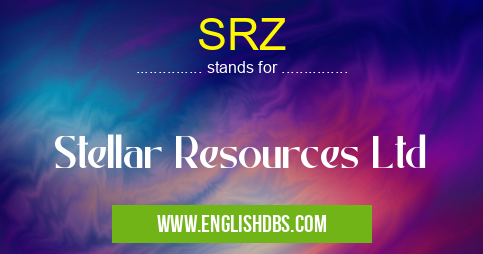 SRZ means Stellar Resources Ltd SRZ