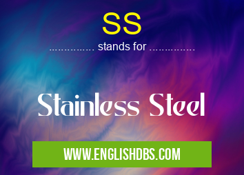 SS means Stainless Steel SS