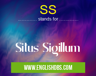 SS means Situs Sigillum SS