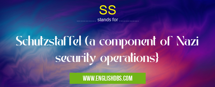 SS means Schutzstaffel (a component of Nazi security operations} SS