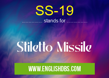 SS-19 means Stiletto Missile SS-19