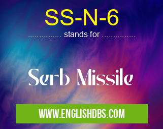 SS-N-6 means Serb Missile SS-N-6