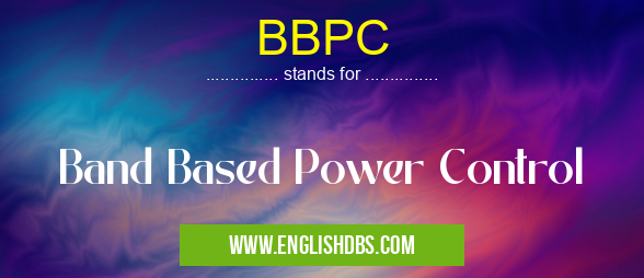 BBPC means Band Based Power Control BBPC