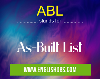 ABL means As-Built List ABL