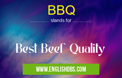 BBQ means Best Beef Quality BBQ