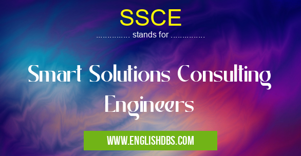 SSCE means Smart Solutions Consulting Engineers SSCE
