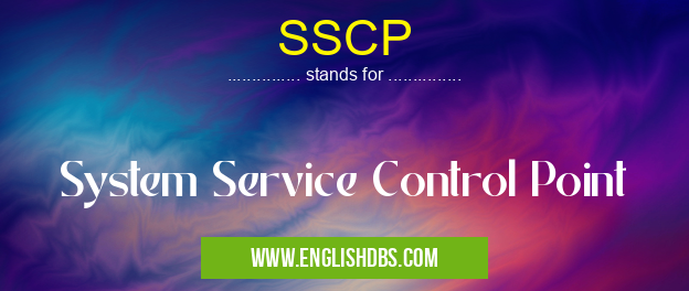 SSCP means System Service Control Point SSCP