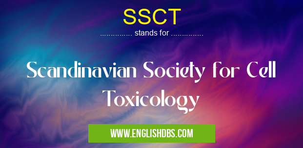 SSCT means Scandinavian Society for Cell Toxicology SSCT
