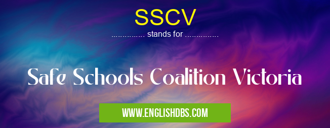SSCV means Safe Schools Coalition Victoria SSCV