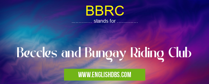 BBRC means Beccles and Bungay Riding Club BBRC
