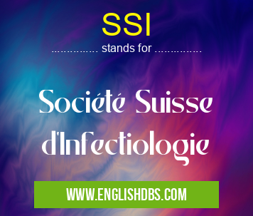 SSI means Société Suisse d'Infectiologie SSI