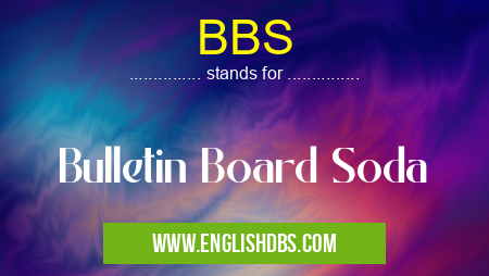 BBS means Bulletin Board Soda BBS