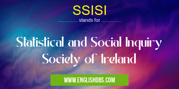 SSISI means Statistical and Social Inquiry Society of Ireland SSISI