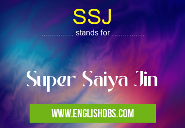 SSJ means Super Saiya Jin SSJ
