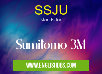 SSJU means Sumitomo 3M SSJU