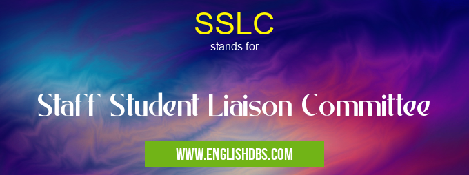 SSLC means Staff Student Liaison Committee SSLC