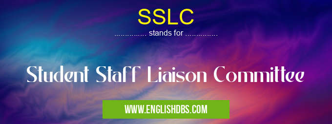 SSLC means Student Staff Liaison Committee SSLC