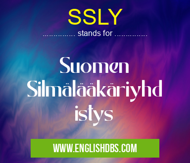 SSLY means Suomen Silmälääkäriyhdistys SSLY