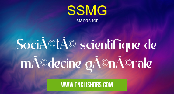 SSMG means Société scientifique de médecine générale SSMG